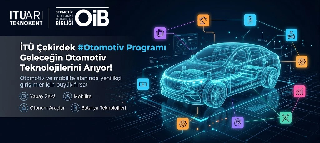 Mavi dijital arka planda şeffaf otomobil çizimi ve yapay zekâ, mobilite, otonom araç, batarya ikonları; İTÜ ARI Teknokent ve OİB logolarıyla “İTÜ Çekirdek Otomotiv Programı Geleceğin Otomotiv Teknolojilerini Arıyor!” yazısı