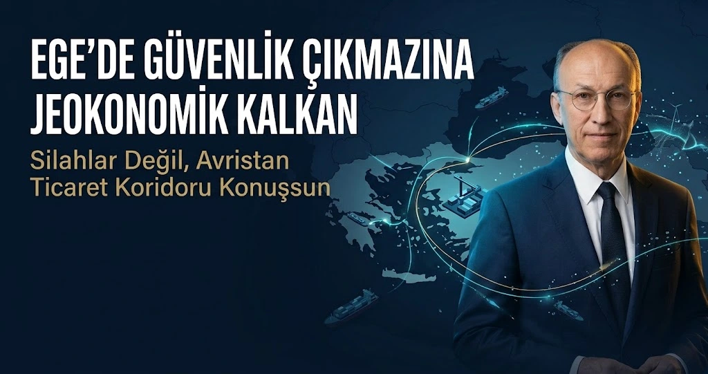 Sefer Özdemir, Ege'de güvenlik gerilimine karşı Avristan Ticaret Koridoru önerisini sunuyor