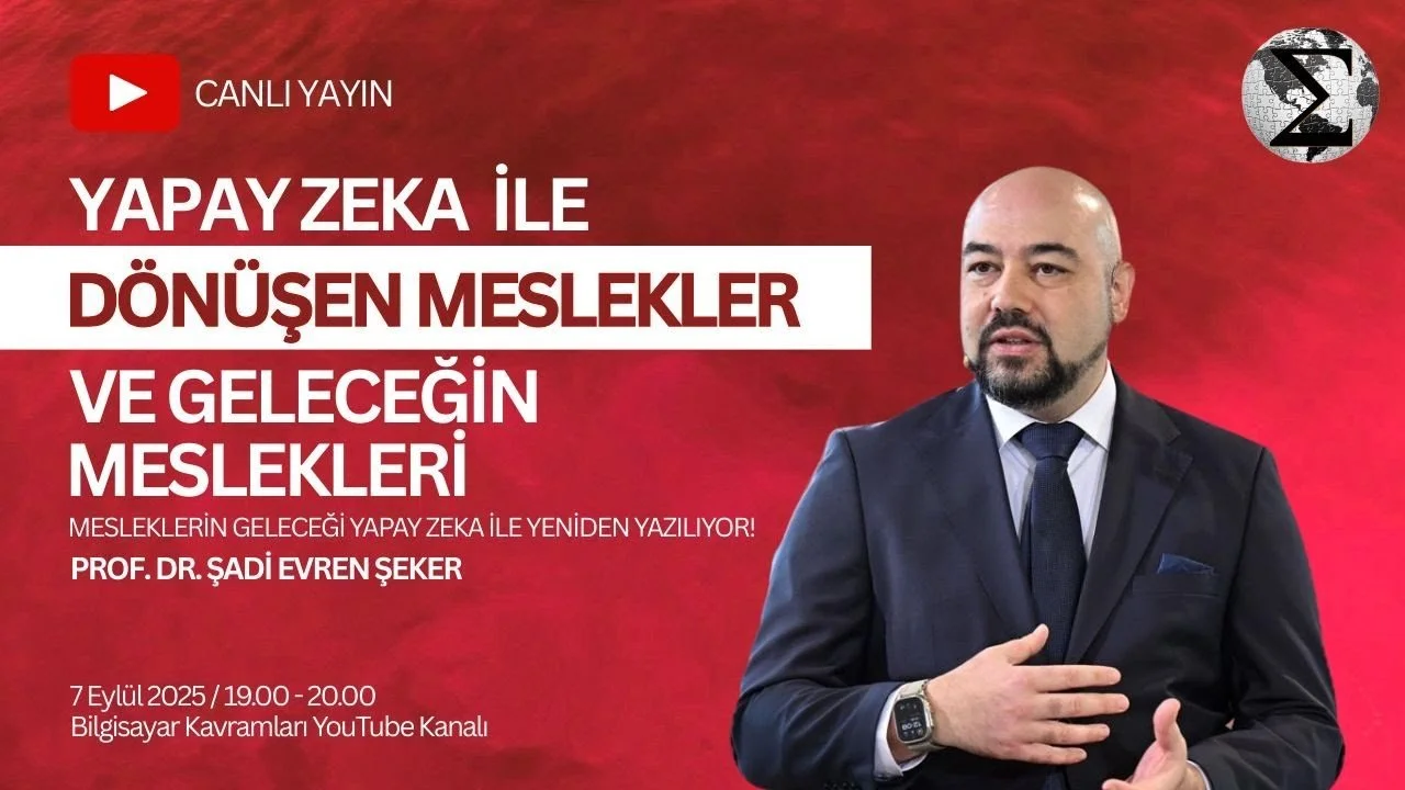Kırmızı zemin üzerinde takım elbiseli, sakallı bir adam; “Canlı Yayın – Yapay Zeka ile Dönüşen Meslekler ve Geleceğin Meslekleri – Prof. Dr. Şadi Evren Şeker – 7 Eylül 2025” yazılı yayın afişi